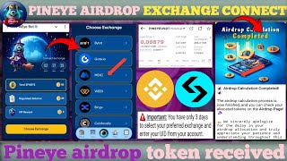 Pineye airdrop exchange connect 🤑 || Pineye airdrop token received 🥳 || Pineye token sell 🔥