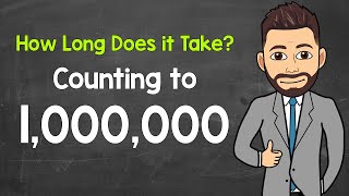 How Long Does it Take to Count to 1 Million? | Counting to 1,000,000 | Math with Mr. J