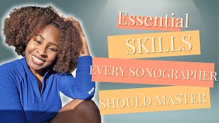 Essential skills every Sonographer should MASTER!