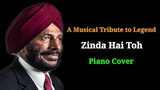 Musical Tribute to Legend Milkha Singh | Zinda Hai Toh Piano Cover | Musical Engine