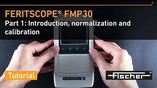 FERITSCOPE FMP30 Tutorial 1: Introduction, Normalization, Calibration | Ferrite Measurement |Fischer