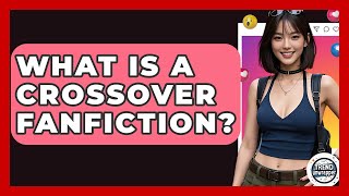 What Is A Crossover Fanfiction? - Trend Unwrapper