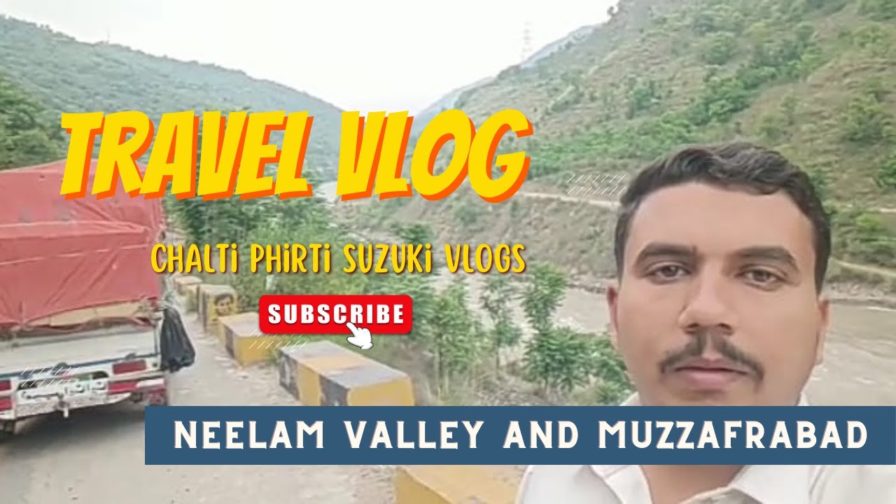 CHALTI PHIRTI SUZUKI VLOGS/NEELAM VALLEY AND MUZZAFRABAD/vlog 2 PART 1 ...