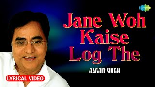 Jane Woh Kaise Log The | Jagjit Singh Ghazals | Lyrical Video | Ghazal Collection | Old Ghazal