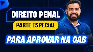 Direito PENAL - Parte Especial como cai NA PROVA da OAB | Revisão Turbo 1ª Fase 42º Exame OAB