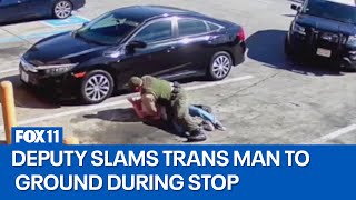 Deputy slams trans man to ground during stop