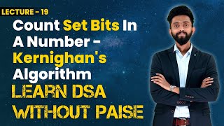 Count Set Bits In A Number - Kernighan's Algorithm | FREE DSA Course in JAVA | Lecture 19