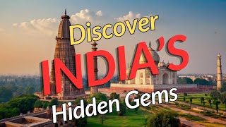 Discover India's Hidden Gems: Top Secret Travel Destinations