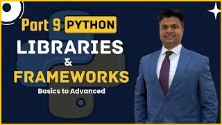 Python Libraries & Frameworks Explained: From Basics to Advanced