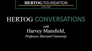 How to Understand Politics: Hertog Conversations with Harvey Mansfield