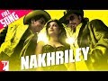 Nakhriley - Full Song | Kill Dil | Ranveer Singh | Ali Zafar | Parineeti Chopra | Shankar-Ehsaan-Loy