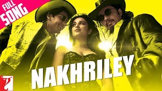 Nakhriley - Full Song | Kill Dil | Ranveer Singh | Ali Zafar | Parineeti Chopra | Shankar-Ehsaan-Loy