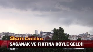 Sağanak ve Fırtına böyle geldi!  - 29 Ağustos 2017