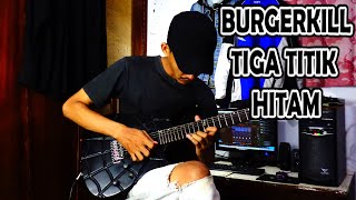 Burgerkill Tiga Titik Hitam + Electric Guitar Cover | (Dhicky Ambya)