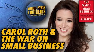 Carol Roth Discusses the War on Small Business