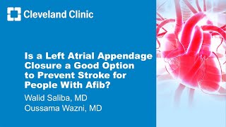 Is a Left Atrial Appendage Closure a Good Option To Prevent Stroke for People With AFib?