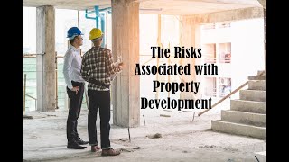 The Risks Associated with Property Development