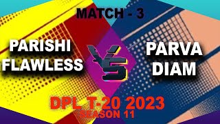 Parishi Flawless Vs Parva Diam| Match 3 | DPL 2023 | Season 11 | Mumbai