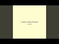 Crystal Lullaby Whisper