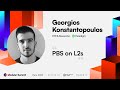 PBS on L2s - Georgios Konstantopoulos