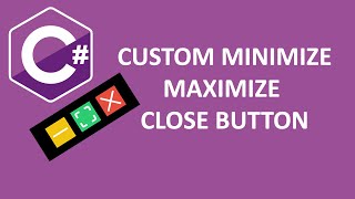 Create Custom Minimize/Maximize/Close Button in C# Form || C# For Beginner