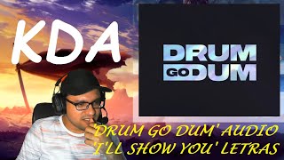 Mad Reacts - KDA 'DRUM GO DUM' Audio & 'I'LL SHOW YOU' LETRAS (Só música de qualidade!!!)