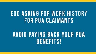 CA EDD PUA - Important PUA Notice! Provide Work History To Avoid Paying Back Benefits