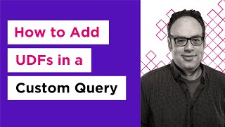 How to add User-Defined Functions (UDF) in a Custom Query