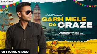 Garh Mele Da Craze (गढ़ गंगा) New Official Video Song 2023 Nakul KhedaWala