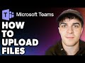 How to Upload Files on Microsoft Teams (Full 2024 Guide)