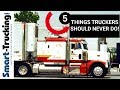 5 THINGS TRUCK DRIVERS SHOULD NEVER DO!