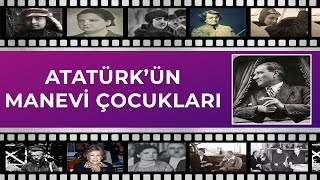 Atatürk’ün Manevi Çocukları; Sabiha, Afet, Rukiye, Nebile, Ülkü, İhsan, Ömer, Afife, Zehra...