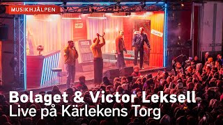 Bolaget & Victor Leksell - Live från Kärlekens Torg / Musikhjälpen 2023