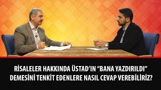 Risaleler hakkında Üstad’ın “Bana yazdırıldı” demesini tenkit edenlere nasıl cevap verebiliriz?