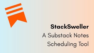 StackSwaller: A New Tool for Scheduling Substack Notes 📅
