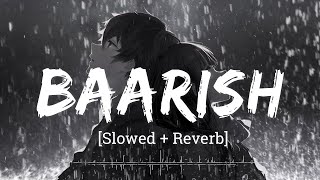 Baarish -  lyrical [ Lofi slowed+reverb Remake ] | Yaariyan  Tu jo mila to zindagi hai badli