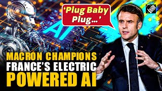 ‘Plug Baby Plug’: Macron swaps Trump’s ‘drill baby drill’ slogan in push for France’s Electric AI