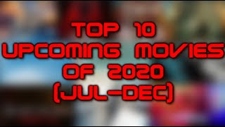 Top 10 Upcoming Movies of 2020 (July-December)