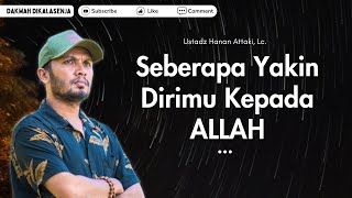 Seberapa Yakin Dirimu Kepada Allah | Ustadz Hanan Attaki #ustadzhananattaki #selfreminder