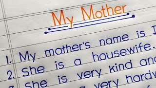 10 lines on My Mother || My Mother Essay In English || Let's Write ||