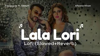 Lala Lori - LoFi (Slowed+Reverb) | Fazilpuria | Afsana Khan | Punjabi Lofi Songs | Bass Boosted