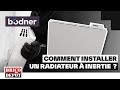 Comment installer un radiateur à inertie ? Bodner