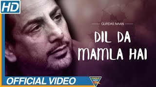 DIL DA MAMLA HAI | Gurdas Maan | Mamla Gadbad Hai | official video | Punjabi Song | Eagle Music