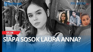 Siapa Sosok Laura Anna?