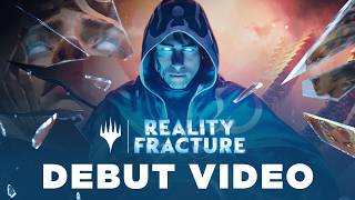 Reality Fracture | Debut Video | Magic: The Gathering