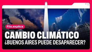CAMBIO CLIMÁTICO: ¿Buenos Aires puede DESAPARECER? | Filo.Explica