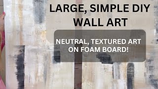 DIY Textured Art Painting with Neutral Tones - How to Make Your Own (LARGE) Wall Art!