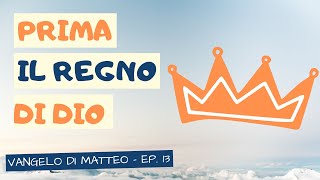 Cercate PRIMA il regno di Dio - Mt 6, 19-34