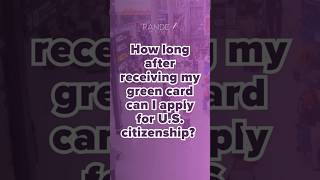 How Long Do You Have to Wait After Getting Your Green Card for Citizenship? What You Need to Know!