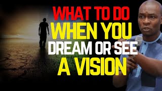 WHAT TO DO WITH  YOUR DREAMS AND VISIONS | APOSTLE JOSHUA SELMAN